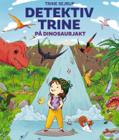 Detektiv Trine på dinosaurjakt av Trine Sejrup (Innbundet)