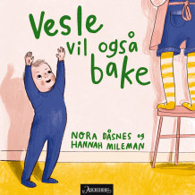 Vesle vil også bake av Hannah Mileman og Nora Dåsnes (Kartonert)