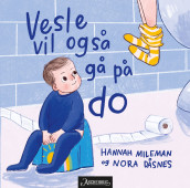 Vesle vil også gå på do av Nora Dåsnes og Hannah Mileman (Kartonert)