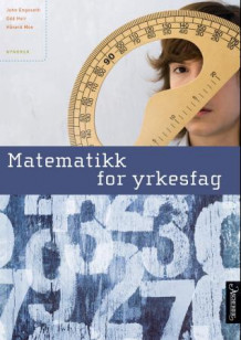 Matematikk for yrkesfag av John Engeseth, Odd Heir, Håvard Moe, Tea Toft Norderhaug og Sigrid Melander Vie (Innbundet)