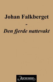 Den fjerde nattevakt av Johan Falkberget (Ebok)