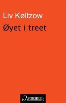 Øyet i treet av Liv Køltzow (Ebok)