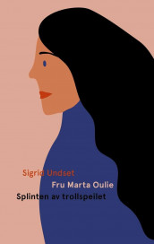 Fru Marta Oulie ; Splinten av trollspeilet av Sigrid Undset (Heftet)
