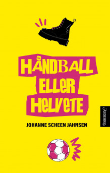 Håndball eller helvete av Johanne Scheen Jahnsen (Innbundet)