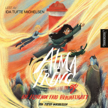 Alma Freng og en flyvende fars hemmelighet av Ida Tufte Michelsen (Nedlastbar lydbok)