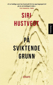 På sviktende grunn av Siri Hustvedt (Innbundet)