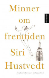 Minner om fremtiden av Siri Hustvedt (Innbundet)