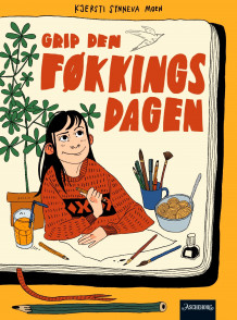 Grip den føkkings dagen av Kjersti Synneva Moen (Innbundet)