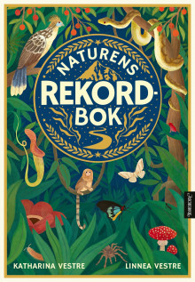 Naturens rekordbok av Katharina Vestre og Linnea Vestre (Innbundet)