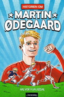 Historien om Martin Ødegaard av Halvor Mjaugedal (Innbundet)
