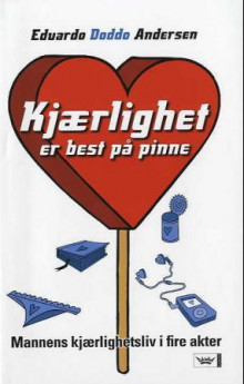 Kjærlighet er best på pinne av Eduardo Andersen (Innbundet)