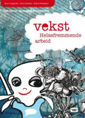 Vekst Helsefremmende arbeid (2007) av Kari Langholm, Berit Stykket og Åshild Woldstad (Heftet)