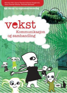 Vekst Kommunikasjon og samhandling (2007) av Karen Therese Sulheim Haugstvedt, Anna Therese Steen-Utheim, Charlotte Sørensen og Merethe Toft (Heftet)