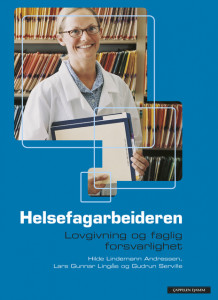 Helsefagarbeidaren. Lovgiving og forsvarleg fagutøving av Hilde Lindemann Andressen, Lars Gunnar Lingås og Gudrun Margrethe Serville (Heftet)