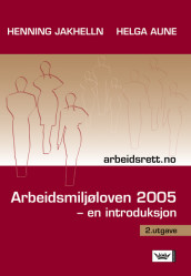 Arbeidsmiljøloven 2005 av Helga Aune og Henning Jakhelln (Heftet)