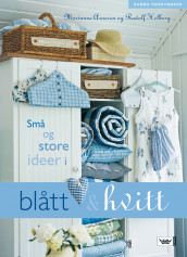 Små og store ideer i blått og hvitt av Marianne Arnesen og Rudolf Helberg (Innbundet)