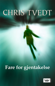 Fare for gjentakelse av Chris Tvedt (Innbundet)