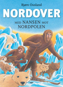 Nordover av Bjørn Ousland (Innbundet)