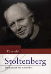 Det handler om mennesker av Thorvald Stoltenberg (Innbundet)