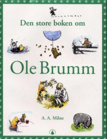 Den store boken om Ole Brumm av A.A. Milne (Innbundet)