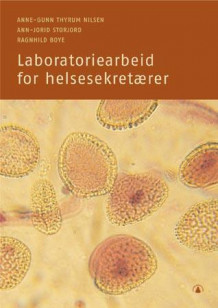 Laboratoriearbeid for helsesekretærer av Anne-Gunn Thyrum Nilsen, Ann-Jorid Storjord og Ragnhild Boye (Heftet)