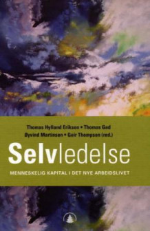 Selvledelse av Geir Thompson, Thomas Hylland Eriksen, Thomas Gad og Øyvind Martinsen (Innbundet)