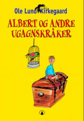 Albert og andre ugagnskråker av Ole Lund Kirkegaard (Innbundet)
