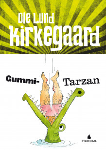 Gummi-Tarzan av Ole Lund Kirkegaard (Innbundet)