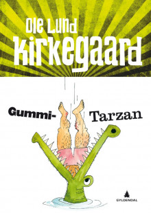 Gummi-Tarzan av Ole Lund Kirkegaard (Innbundet)