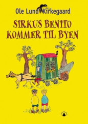 Sirkus Benito kommer til byen av Ole Lund Kirkegaard (Innbundet)