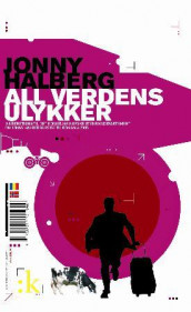All verdens ulykker av Jonny Halberg (Innbundet)