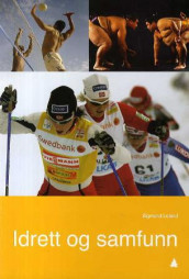 Idrett og samfunn av Sigmund Loland (Heftet)