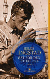 Øst for den store bre av Helge Ingstad (Heftet)