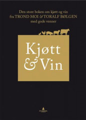 Kjøtt & vin av Toralf Bølgen og Trond Moi (Innbundet)