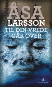 Til din vrede går over av Åsa Larsson (Innbundet)
