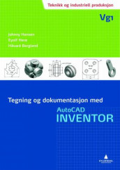 Tegning og dokumentasjon med AutoCAD Inventor av Håvard Bergland, Johnny Hansen og Eyolf Herø (Heftet)