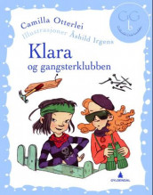 Klara og gangsterklubben av Camilla Otterlei (Innbundet)