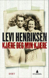 Kjære deg min kjære av Levi Henriksen (Innbundet)