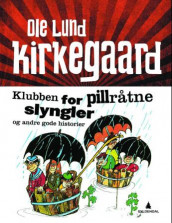 Klubben for pill råtne slyngler av Ole Lund Kirkegaard (Innbundet)
