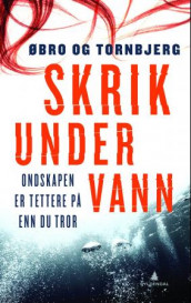 Skrik under vann av Jeanette Øbro Gerlow og Ole Tornbjerg (Innbundet)