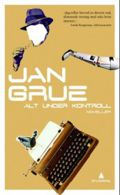 Alt under kontroll av Jan Grue (Heftet)