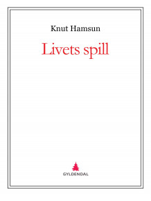 Livets spill av Knut Hamsun (Ebok)