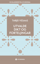 Utvalde dikt og forteljingar av Tarjei Vesaas (Ebok)