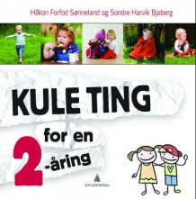 Kule ting for en 2-åring av Håkon Forfod Sønneland og Sondre Harvik Bjaberg (Innbundet)