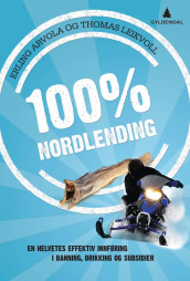 100% nordlending av Selveste Erling Arvola og Thomas Leikvoll (Innbundet)