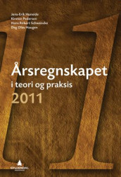 Årsregnskapet i teori og praksis 2011 av Erik Avlesen-Østli, Kjell Magne Baksaas, Dag Olav Haugen, Hans R. Schwencke og Tonny Stenheim (Heftet)