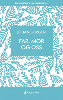 Far, mor og oss av Johan Borgen (Ebok)