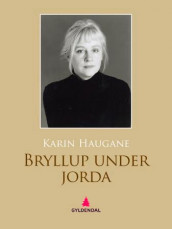Bryllup under jorda av Karin Haugane (Ebok)