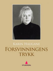 Forsvinningens trykk av Karin Haugane (Ebok)