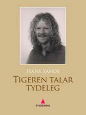 Tigeren talar tydeleg av Hans Sande (Ebok)